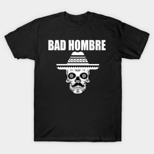 Bad Hombre Sombrero Skull T-Shirt